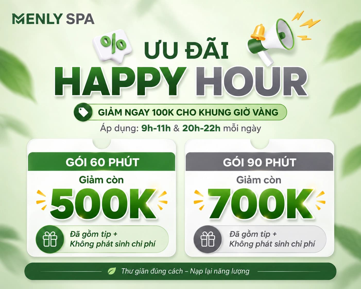 Menly Spa Happy Hour: giảm 100K từ 9h đến 11h và 20h đến 22h mỗi ngày. Gói 60 phút còn 500K, gói 90 phút còn 700K, đã gồm tip và không phát sinh chi phí.